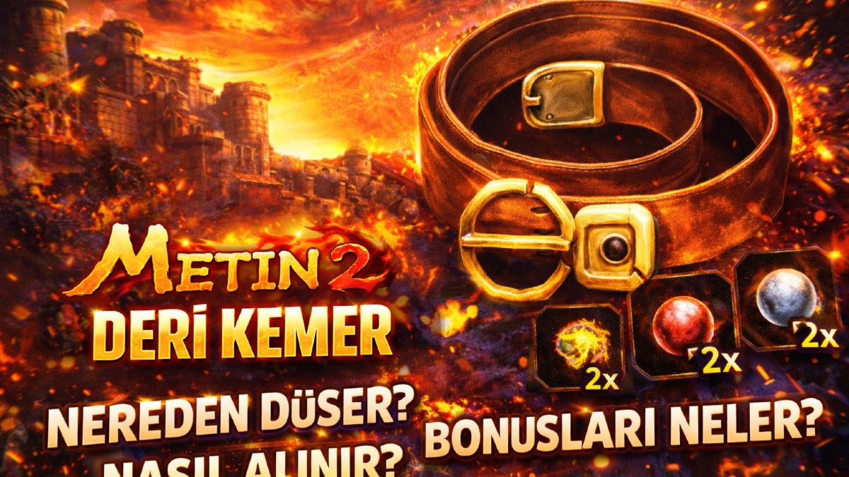 Metin2 Deri Kemer Nereden Düşer, Nasıl Alınır, Bonusları Neler?