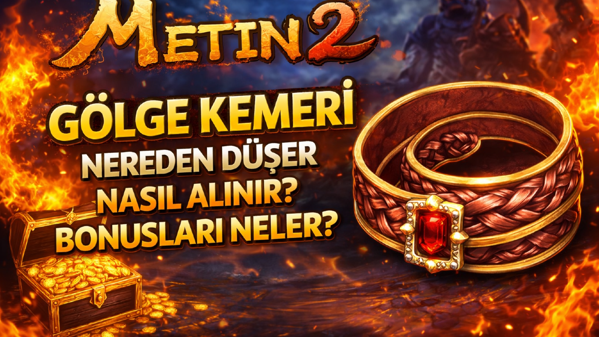 Metin2 Gölge Kemeri Nereden Düşer, Nasıl Alınır, Bonusları Neler?