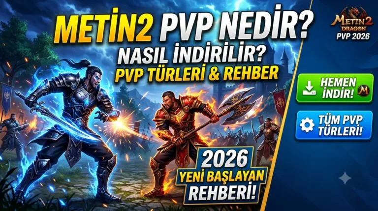 Metin2 PVP Nedir? Nasıl İndirilir? PVP Türleri Nelerdir? (2026) Yeni Başlayan Rehberi