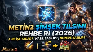 Metin2 Şimşek Tılsımı Rehberi (2026): Ne İşe Yarar, Nasıl Basılır, Nasıl Kasılır?