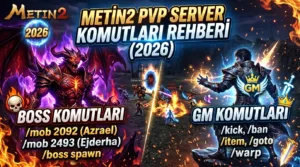 Metin2 PVP Server Komutları Rehberi: Boss Komutları ve GM Komutları (2026)