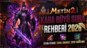 Metin2 Kara Büyü Sura Rehberi 2026: Skill Sırası, Stat Dağılımı, İtem–Efsun Dizimi