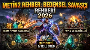 Metin2 rehber: Bedensel Savaşçı Rehberi (2026) — Farm, PvP ve Doğru Build Seçimi