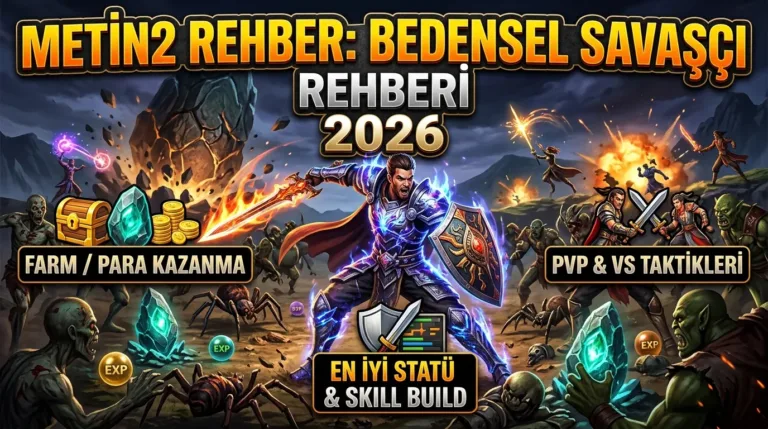 Metin2 rehber: Bedensel Savaşçı Rehberi (2026) — Farm, PvP ve Doğru Build Seçimi