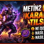Metin2 Karanlık Tılsımı Rehberi (2026): Ne İşe Yarar, Nasıl Basılır, Nasıl Kasılır?