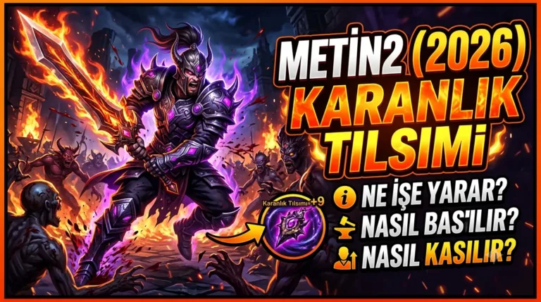Metin2 Karanlık Tılsımı Rehberi (2026): Ne İşe Yarar, Nasıl Basılır, Nasıl Kasılır?