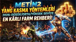 Metin2 Yang Kasma Yöntemleri 2026: Düşük/Orta/Yüksek Seviye En Kârlı Farm Rehberi