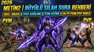 Metin2 Büyülü Silah Sura Rehberi 2026: Skill Sırası, Stat Dağılımı, İtem Dizimi ve En İyi PVM/PVP Build