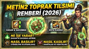 Metin2 Toprak Tılsımı Rehberi (2026): Ne İşe Yarar, Nasıl Basılır, Nasıl Kasılır?