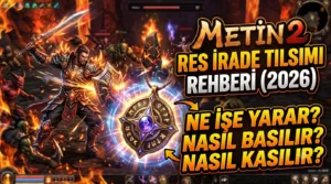 Metin2 RES İrade Tılsımı Rehberi (2026): Ne İşe Yarar, Nasıl Basılır, Nasıl Kasılır?