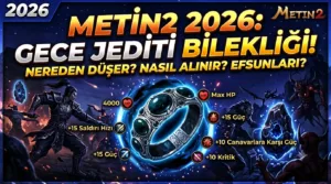 Metin2 Gece Jediti Bilekliği 2026: Nereden Düşer, Nasıl Alınır, Efsunları Neler?
