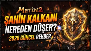 Metin2 Şahin Kalkanı Nereden Düşer? (2026 Güncel) Rehber
