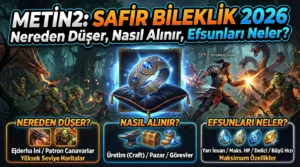 Metin2 Safir Bileklik 2026: Nereden Düşer, Nasıl Alınır, Efsunları Neler?