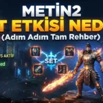 Metin2 Set Etkisi Nedir? (Adım Adım Tam Rehber)