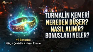 Metin2 Turmalin Kemeri Nereden Düşer, Nasıl Alınır, Bonusları Neler?