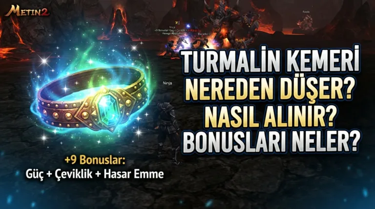 Metin2 Turmalin Kemeri Nereden Düşer, Nasıl Alınır, Bonusları Neler?