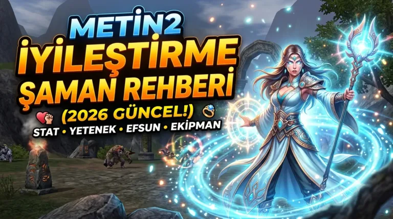 Metin2 İyileştirme Şaman Rehberi (2026): Yetenek, Efsun, Stat ve Ekipman