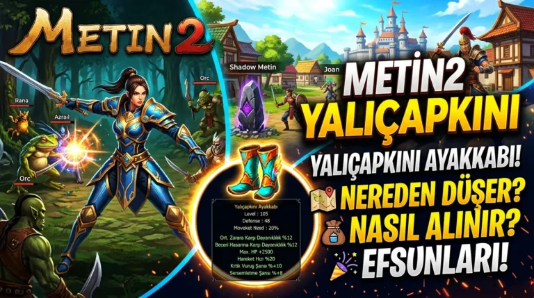 Metin2 Yalıçapkını Ayakkabı : Nereden Düşer, Nasıl Alınır, Efsunları Neler?