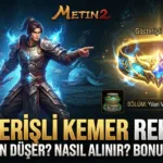 Metin2 Gösterişli Kemer Nereden Düşer, Nasıl Alınır, Bonusları Neler?