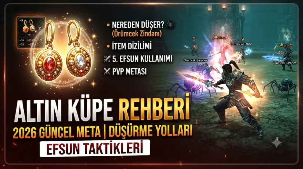 Metin2 Altın Küpe Rehberi: 2026 Güncel Meta, Düşürme Yolları ve Efsun Taktikleri