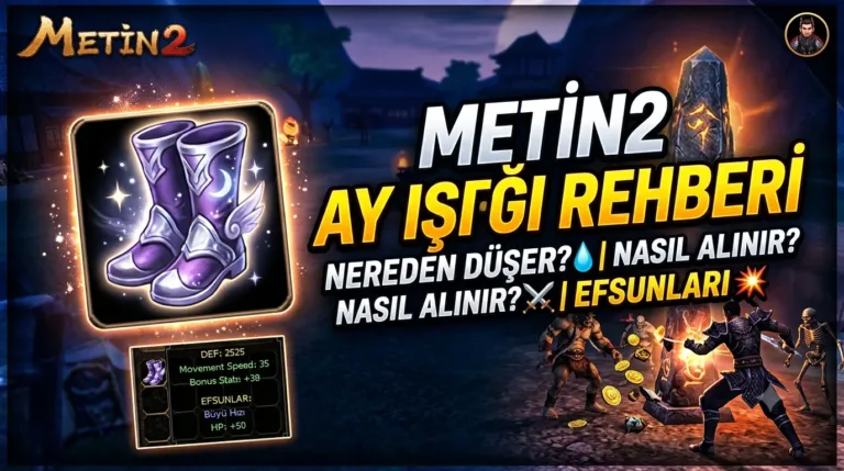 Metin2 Ay Işığı Çizmesi Nereden Düşer, Nasıl Alınır, Efsunları Neler?