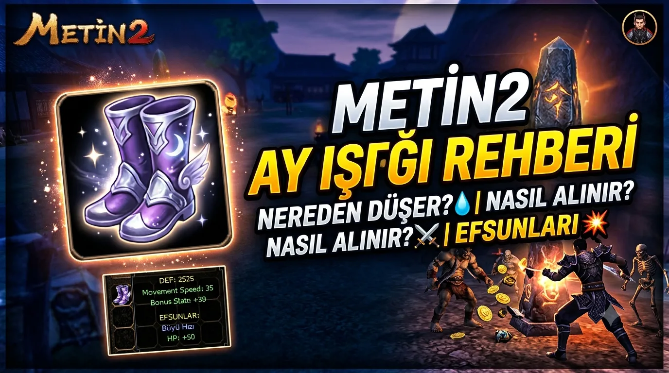 Metin2 Ay Işığı Çizmesi Nereden Düşer, Nasıl Alınır, Efsunları Neler?