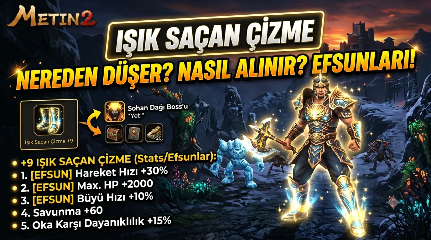 Metin2 Işık Saçan Çizme : Nereden Düşer, Nasıl Alınır, Efsunları Neler?