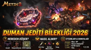 Metin2 Duman Jediti Bilekliği 2026: Nereden Düşer, Nasıl Alınır, Efsunları Neler?