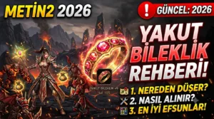 Metin2 Yakut Bileklik 2026: Nereden Düşer, Nasıl Alınır, Efsunları Neler?