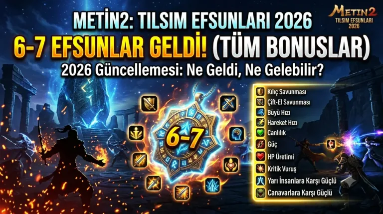 Metin2 Tılsım Efsunları 2026: (6–7) Arası Gelebilecek Tüm Bonuslar