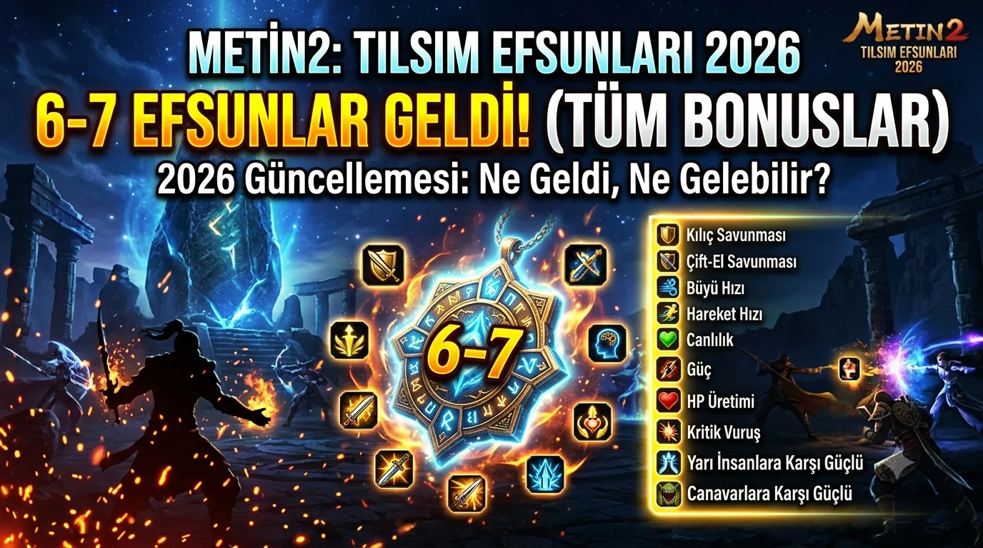 Metin2 Tılsım Efsunları 2026: (6–7) Arası Gelebilecek Tüm Bonuslar