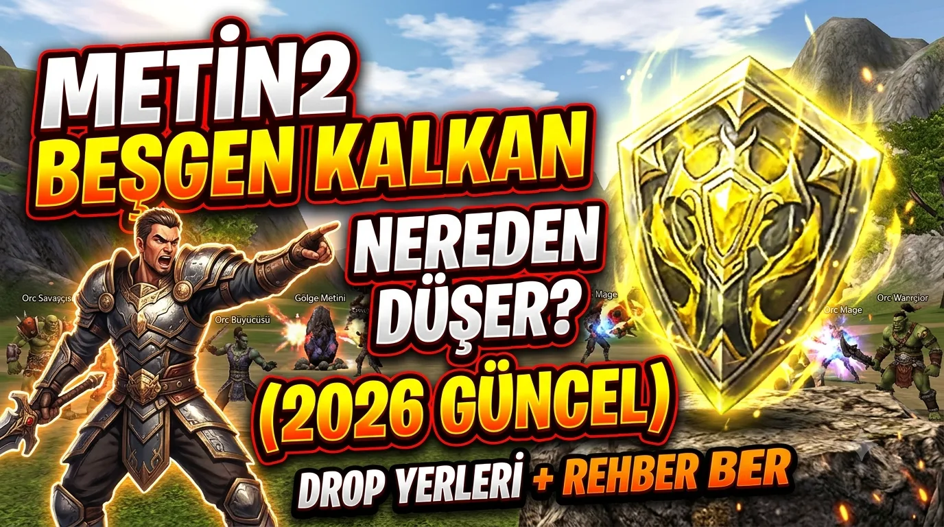 Metin2 Beşgen Kalkan Nereden Düşer? (2026 Güncel) Drop Yerleri + Rehber