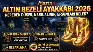 Metin2 Altın Bezeli Ayakkabı 2026: Nereden Düşer, Nasıl Alınır, Efsunları Neler?