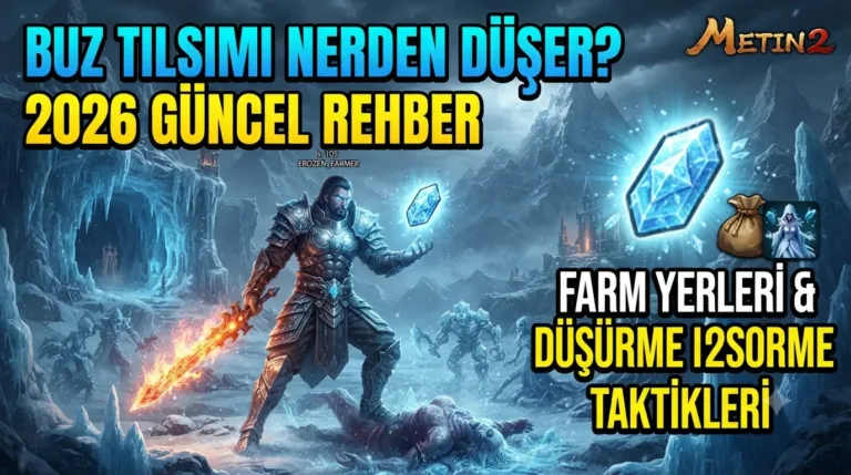 Metin2 Buz Tılsımı Nerden Düşer? 2026 Güncel Farm ve Düşürme Rehberi