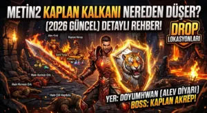 Metin2 Kaplan Kalkanı Nereden Düşer? (2026 Güncel) Rehber