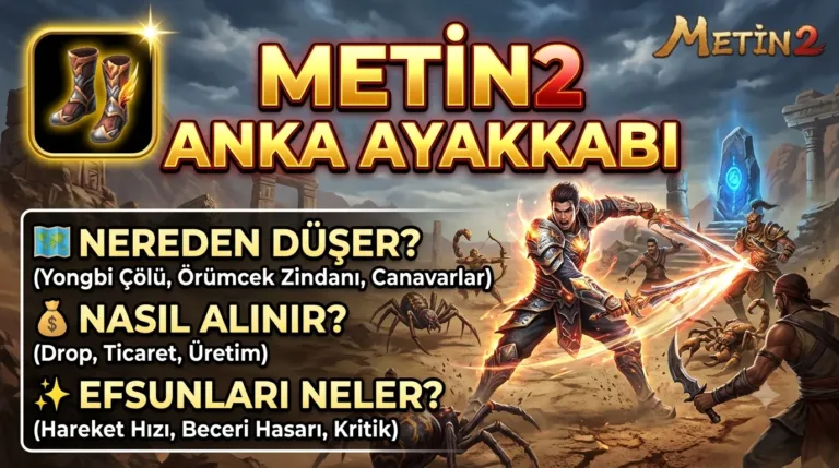 Metin2 Anka Ayakkabı : Nereden Düşer, Nasıl Alınır, Efsunları Neler?