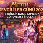 Metin2 Sevgililer Günü 2026: Etkinlik Nasıl Yapılır? Görevler ve İpuçları