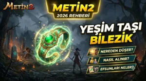 Metin2 Yeşim Taşı Bilezik 2026: Nereden Düşer, Nasıl Alınır, Efsunları Neler?