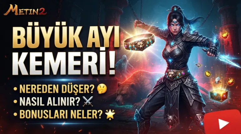 Metin2 Büyük Ayı Kemeri Nereden Düşer, Nasıl Alınır, Bonusları Neler?
