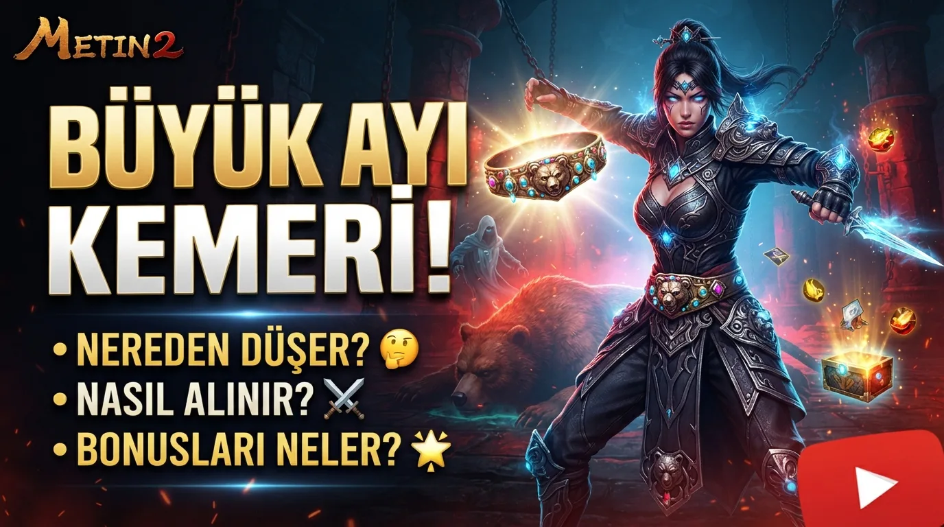 Metin2 Büyük Ayı Kemeri Nereden Düşer, Nasıl Alınır, Bonusları Neler?
