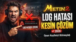 Metin2 Log Hatası Kesin Çözümü (2026): Oyun Keyfinizi Bölmeyin!