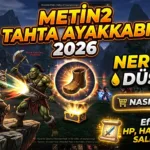Metin2 Tahta Ayakkabı 2026: Nereden Düşer, Nasıl Alınır, Efsunları Neler?