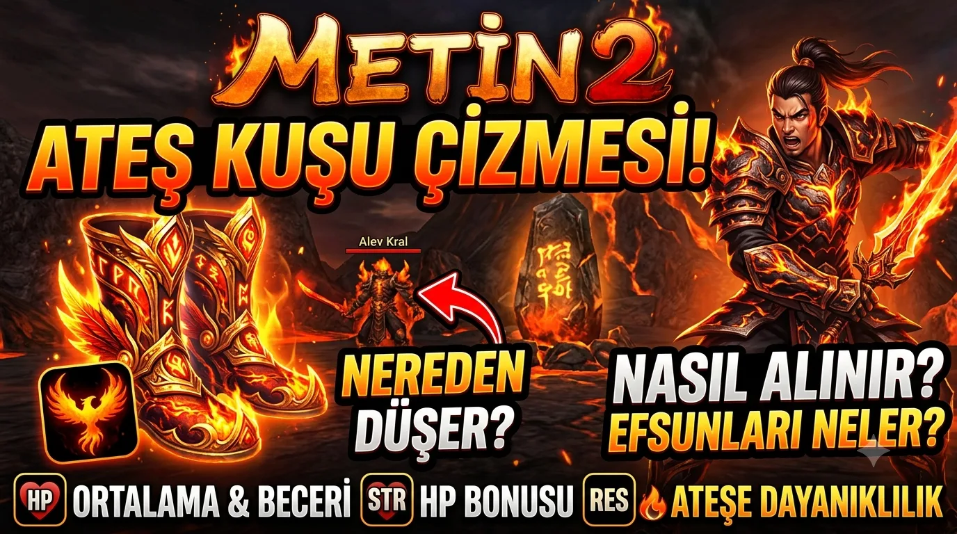 Metin2 Ateş Kuşu Çizmesi : Nereden Düşer, Nasıl Alınır, Efsunları Neler?