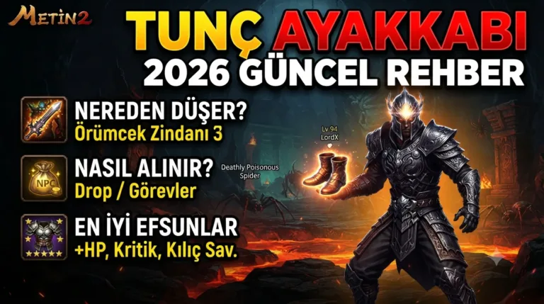 Metin2 Tunç Ayakkabı 2026: Nereden Düşer, Nasıl Alınır, Efsunları Neler?
