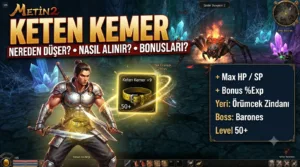 Metin2 Keten Kemer Nereden Düşer, Nasıl Alınır, Bonusları Neler?
