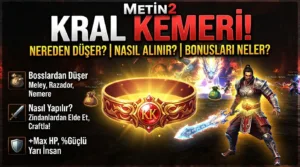 Metin2 Kral Kemeri Nereden Düşer, Nasıl Alınır, Bonusları Neler?