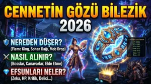 Metin2 Cennetin Gözü Bilezik 2026: Nereden Düşer, Nasıl Alınır, Efsunları Neler?