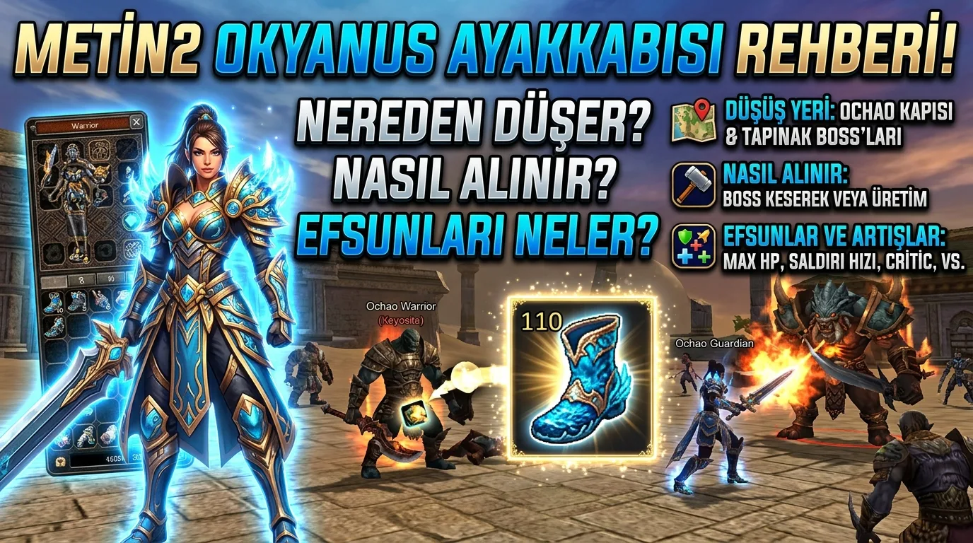 Metin2 Okyanus Ayakkabısı Nereden Düşer, Nasıl Alınır, Efsunları Neler?