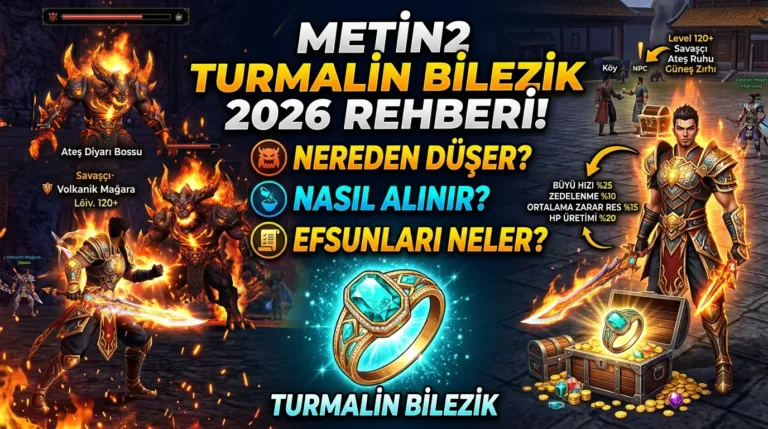 Metin2 Turmalin Bilezik 2026: Nereden Düşer, Nasıl Alınır, Efsunları Neler?