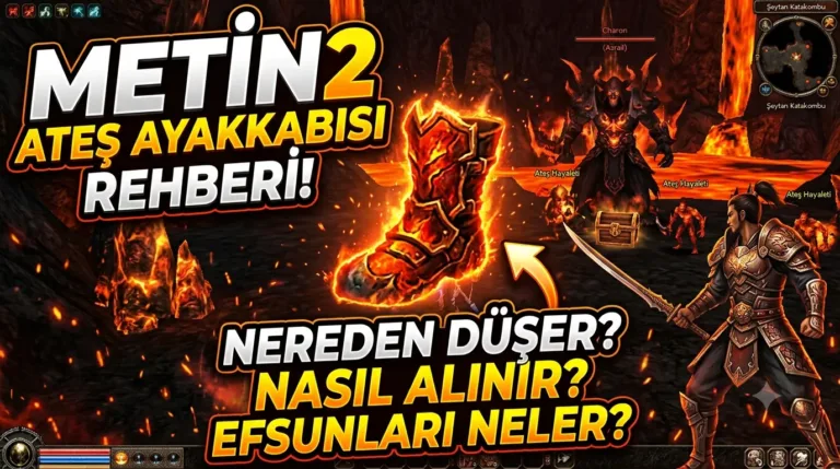 Metin2 Ateş Ayakkabısı : Nereden Düşer, Nasıl Alınır, Efsunları Neler?
